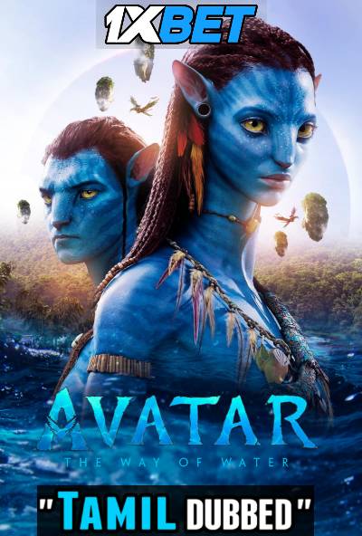 Avatar: The Way of Water (2022) Tamil Dubbed | WEBRip 1080p 720p 480p [HD] – 1XBET