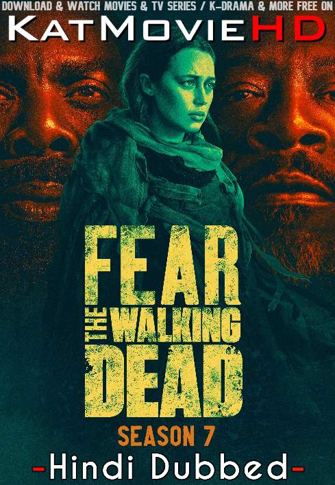 Download Fear the Walking Dead (Season 7) Hindi (ORG) [Dual Audio] All Episodes | WEB-DL 1080p 720p 480p HD [Fear the Walking Dead 2022 Netflix Series] Watch Online or Free on KatMovieHD