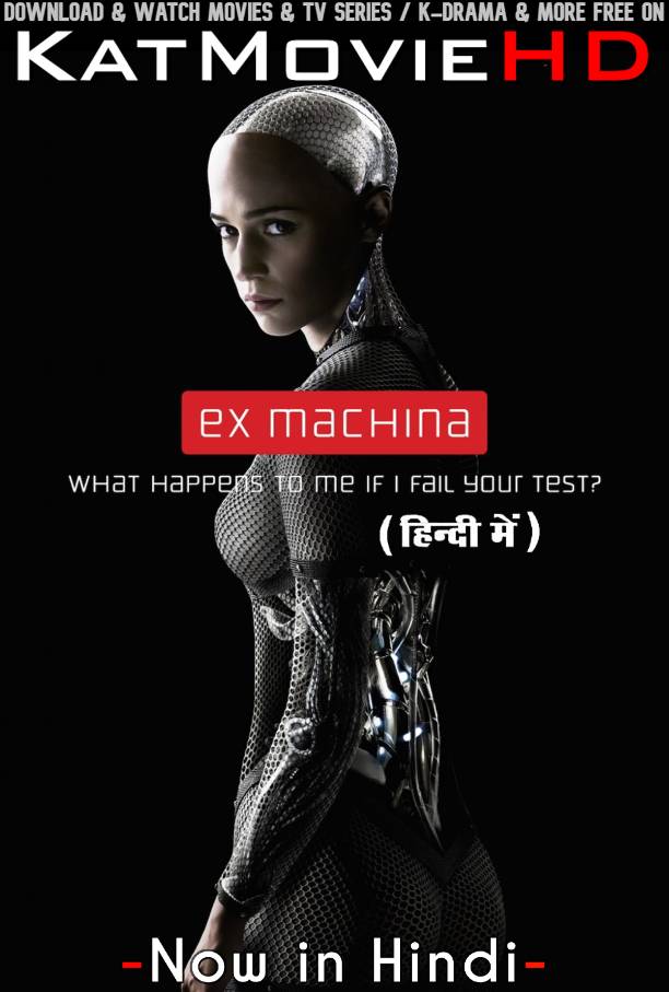Ex Machina (2014) Hindi Dubbed (DD 5.1) & English [Dual Audio] BluRay 2160p 1080p 720p 480p [Full Movie]
