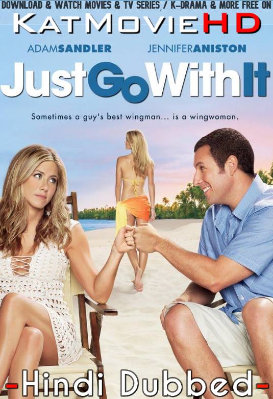 Download Just Go with It (2011) WEB-DL 2160p HDR Dolby Vision 720p & 480p Dual Audio [Hindi& English] Just Go with It Full Movie On KatMovieHD