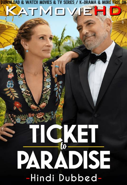 Download Ticket to Paradise (2022) WEB-DL 2160p HDR Dolby Vision 720p & 480p Dual Audio [Hindi& English] Ticket to Paradise Full Movie On KatMovieHD