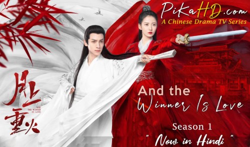 And The Winner Is Love Season 1 Chinese Drama Dubbed in Hindi PikaHD.com