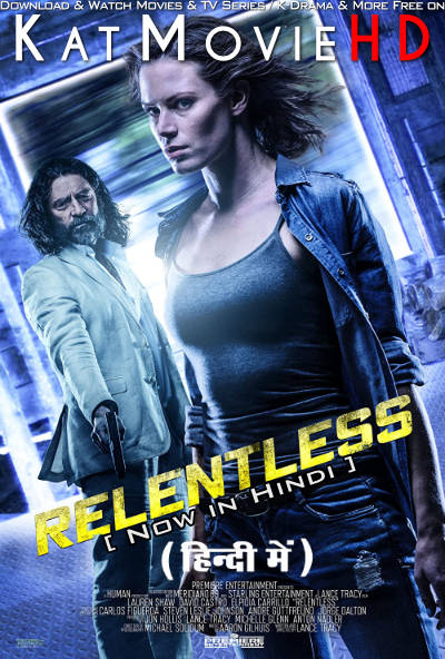 Download Relentless (2018) WEB-DL 2160p HDR Dolby Vision 720p & 480p Dual Audio [Hindi& English] Relentless Full Movie On KatMovieHD