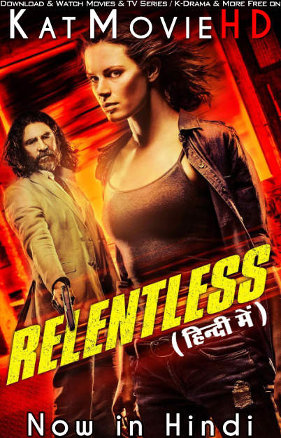 Relentless (2018) Hindi Dubbed (ORG) & English [Dual Audio] BluRay 1080p 720p 480p HD [Full Movie]