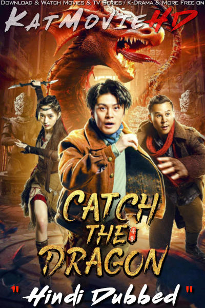 Catch The Dragon (2022 Full Movie) Hindi Dubbed (ORG) WEBRip 1080p 720p 480p HD [Chinese Film]