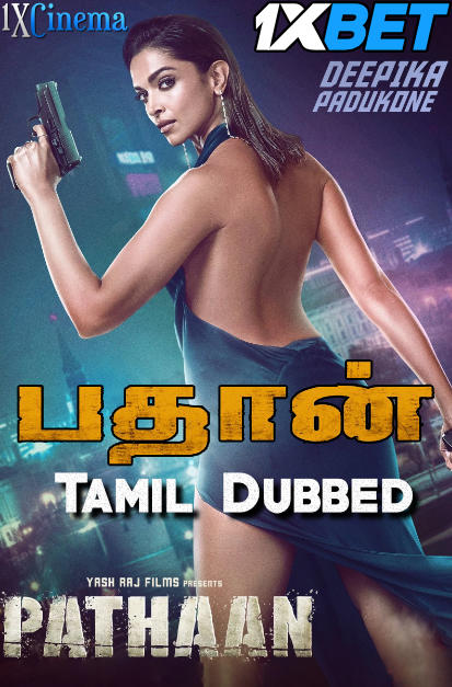 Watch Pathaan (2023) Tamil Dubbed Online Stream [CAMRip 1080p 720p 480p] 1XBET