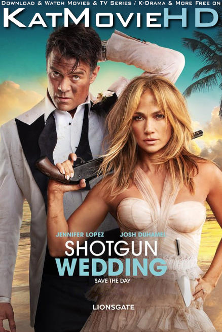 Download Shotgun Wedding (2022) WEB-DL 2160p HDR Dolby Vision 720p & 480p [English + ESubs] Shotgun Wedding Full Movie On KatMovieHD