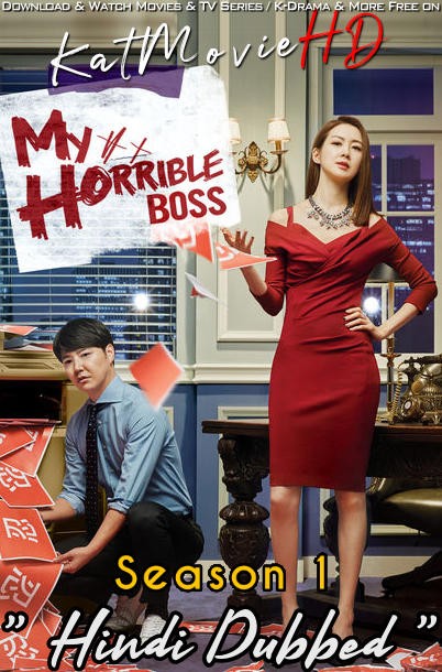 Download My Horrible Boss (2016) In Hindi 480p & 720p HDRip (Korean: Ms. Temper & Nam Jung Gi) Korean Drama Hindi Dubbed] ) [ My Horrible Boss Season 1 All Episodes] Free Download on Katmoviehd
