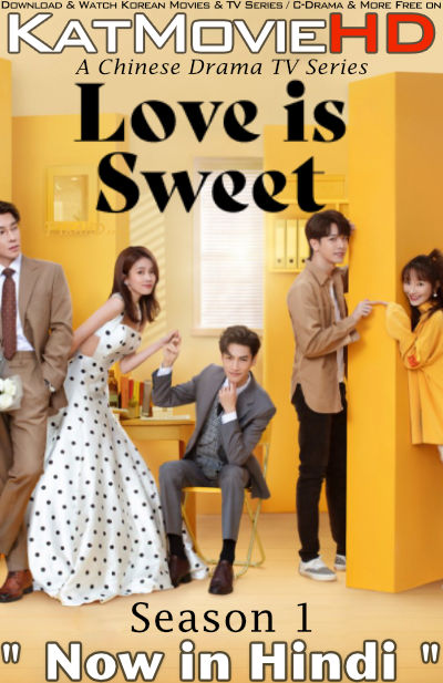 Love Is Sweet (Season 1) Hindi Dubbed (ORG) WebRip 720p HD (2020 Chinese TV Series) [20 Episode Added]