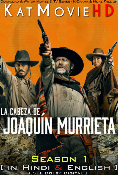 The Head of Joaquín Murrieta (Season 1) Hindi Dubbed (ORG) [Dual Audio] All Episodes | WEB-DL 1080p 720p 480p HD [2023 Amazon Prime Series]