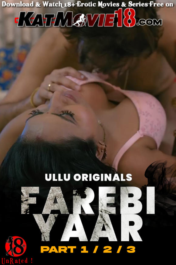 [18+] Farebi Yaar (Part 1 & 2 & 3) All Episodes [In Hindi] WEBRip 1080p 720p 480p HD | 2023 ULLU Original Web Series