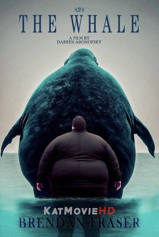 Download The Whale (2022) WEB-DL 1080p 720p 480p [English + ESubs] The Whale Full Movie On KatMovieHD