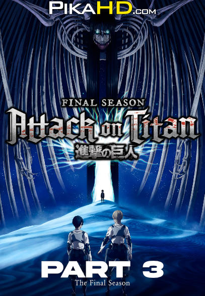 Attack on Titan: The Final Season (Part 3) Web-DL 1080p / 720p /480p [HD] [In Japanese With English Subtitles] [Episode 1 Added] Anime Series