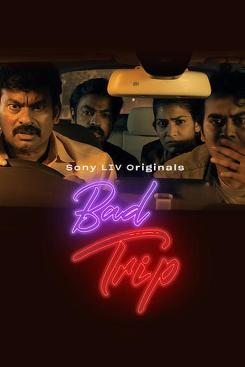 Bad Trip (Season 1) WEB-DL [Hindi DD5.1] 1080p 720p & 480p x264 HD | ALL Episodes [SonyLiv Series]
