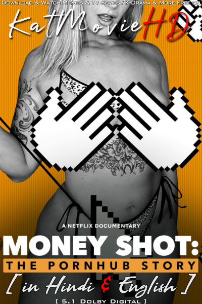 Download Money Shot: The Pornhub Story (2023) WEB-DL 720p & 480p Dual Audio [Hindi Dubbed – English] Money Shot: The Pornhub Story Full Movie On KatMovieHD