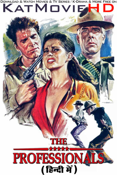 Download The Professionals (1966) WEB-DL 2160p HDR Dolby Vision 720p & 480p Dual Audio [Hindi& English] The Professionals Full Movie On KatMovieHD