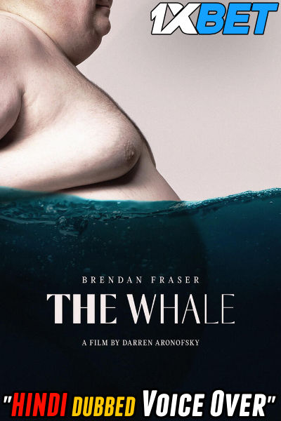 Watch The Whale (2022) Full Movie in Hindi Dubbed (Unofficial) WEBRip 1080p 720p 480p HD – 1XBET