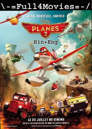 Planes: Fire & Rescue (2014) 720p | 480p BluRay Dual Audio [Hindi(DD2.0) + English]