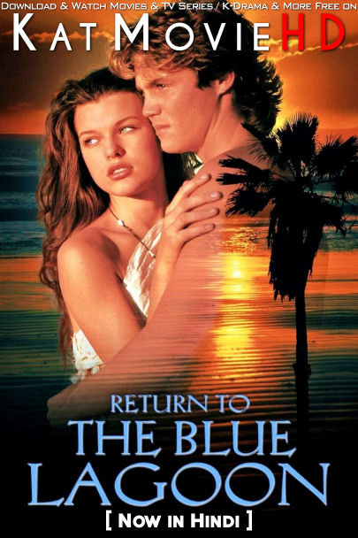 Download Return to the Blue Lagoon (1991) WEB-DL 2160p HDR Dolby Vision 720p & 480p Dual Audio [Hindi& English] Return to the Blue Lagoon Full Movie On KatMovieHD