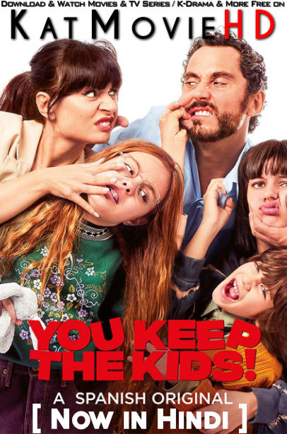 Download You Keep the Kids (2021) WEB-DL 2160p HDR Dolby Vision 720p & 480p Dual Audio [Hindi& Spanish] You Keep the Kids Full Movie On KatMovieHD