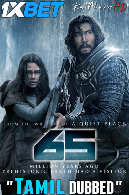 Download 65 (2023) Quality 720p & 480p Dual Audio [Tamil Dubbed] 65 Full Movie On movieheist.net