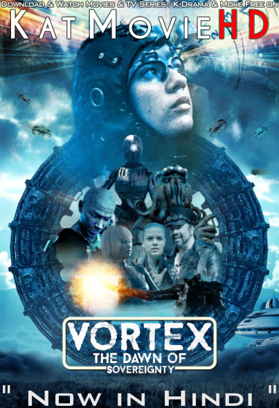Vortex, the Dawn of Sovereignty (2021) Hindi Dubbed (ORG) & French [Dual Audio] WEB-DL 720p & 480p HD [Full Movie]