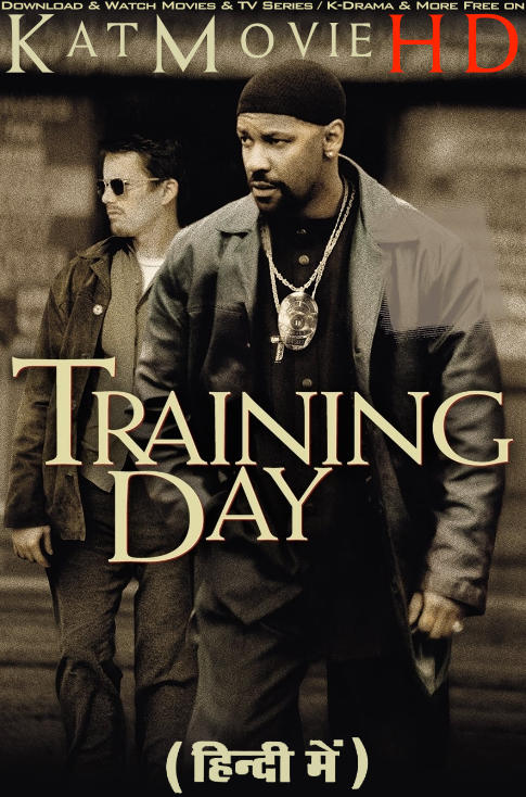 Download Training Day (2001) WEB-DL 2160p HDR Dolby Vision 720p & 480p Dual Audio [Hindi& English] Training Day Full Movie On KatMovieHD