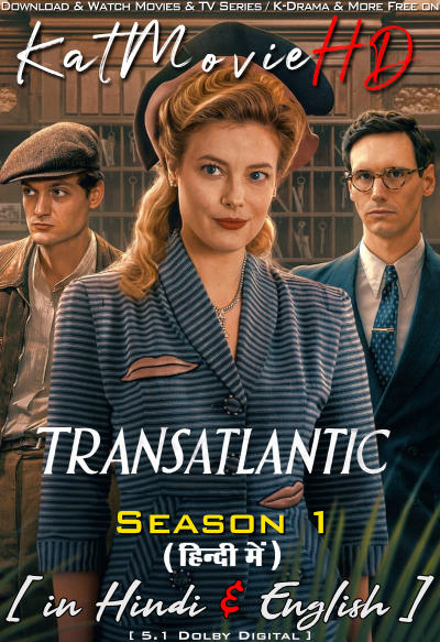 Transatlantic (Season 1) Hindi Dubbed (ORG) [Dual Audio] All Episodes | WEB-DL 1080p 720p 480p HD [2023 Netflix Series]