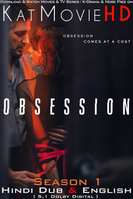 Download Obsession (Season 1) Hindi (ORG) [Dual Audio] All Episodes | WEB-DL 1080p 720p 480p HD [Obsession 2023 Netflix Series] Watch Online or Free on KatMovieHD