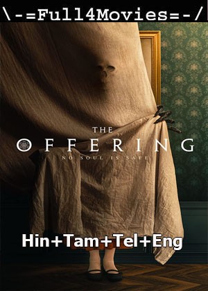 The Offering (2023) 1080p | 720p | 480p Multi Audio WEB-HDRip [Hindi + Tamil + Telugu + English (DD5.1)]