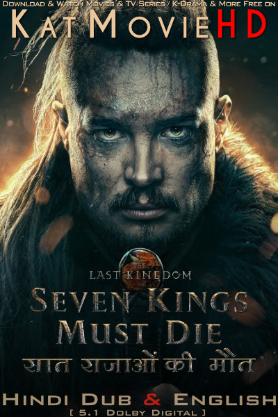 The Last Kingdom: Seven Kings Must Die (2023) Hindi Dubbed (5.1 DD) & English [Dual Audio] WEB-DL 1080p 720p 480p HD [Netflix Movie]