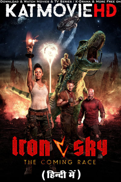 Download Iron Sky: The Coming Race (2019) WEB-DL 2160p HDR Dolby Vision 720p & 480p Dual Audio [Hindi& English] Iron Sky: The Coming Race Full Movie On KatMovieHD