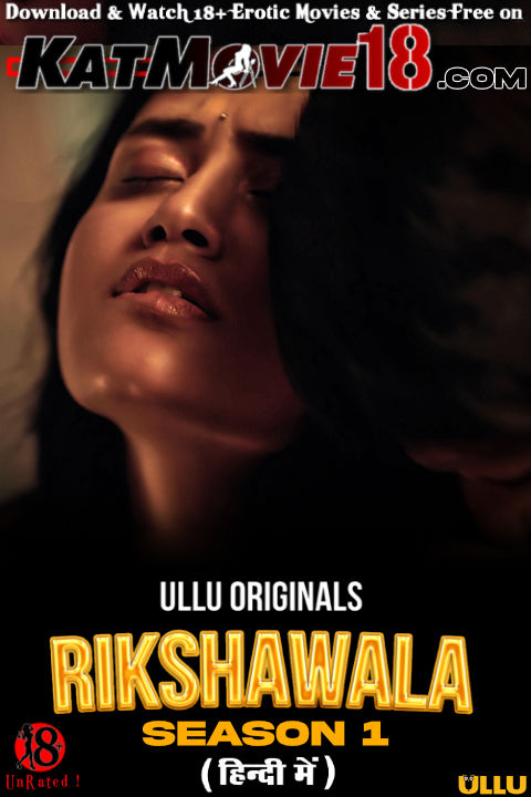 [18+] Rikshawala (Season 1) [In Hindi] WEBRip 1080p 720p 480p HD | 2023 ULLU Original Web Series [ Part 2 E04-06 Added ]