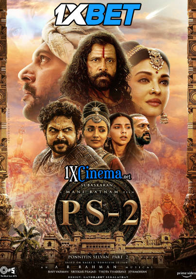 Ponniyin Selvan: Part Two (2023) Hindi Dubbed (Line Audio) [HQ-HDRip 1080p 720p 480p] Watch Online & Download – 1XBET