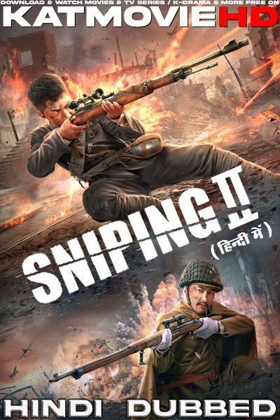 Download Sniping 2 (2020) WEB-DL 2160p HDR Dolby Vision 720p & 480p Dual Audio [Hindi& Chinese] Sniping 2Full Movie On KatMovieHD
