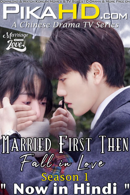Download Marriage Before Love (2021) In Hindi 480p & 720p HDRip (Chinese: Married First Then Fall in Love) Chinese Drama Hindi Dubbed] ) [ Marriage Before Love Season 1 All Episodes] Free Download on PikaHD