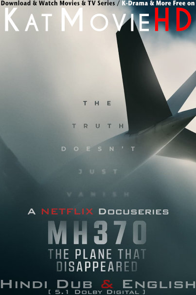 MH370: The Plane That Disappeared (Season 1) Hindi Dub [Dual Audio] All Episodes | WEB-DL 1080p 720p 480p HD [Netflix Docuseries]