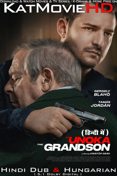 Download The Grandson (2022) WEB-DL 2160p HDR Dolby Vision 720p & 480p Dual Audio [Hindi & Hangarian] The Grandson Full Movie On KatMovieHD