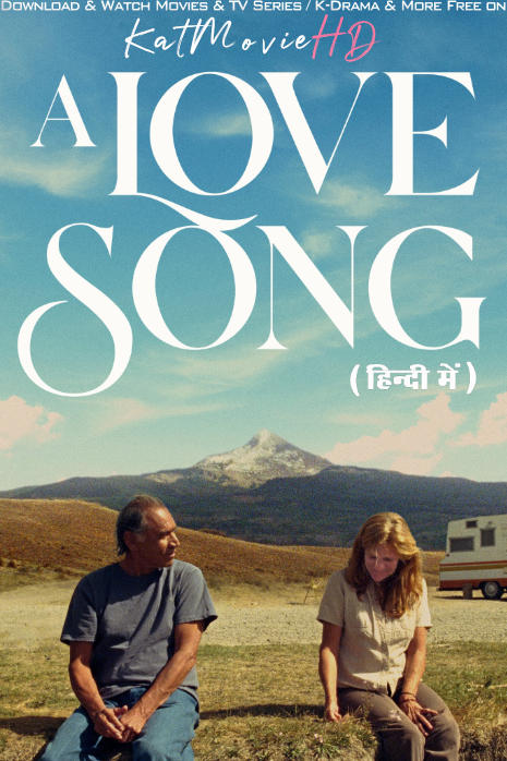 Download A Love Song (2022) WEB-DL 2160p HDR Dolby Vision 720p & 480p Dual Audio [Hindi& English] A Love Song Full Movie On KatMovieHD