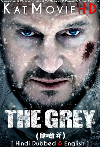 Download The Grey (2011) WEB-DL 2160p HDR Dolby Vision 720p & 480p Dual Audio [Hindi& English] The Grey Full Movie On KatMovieHD
