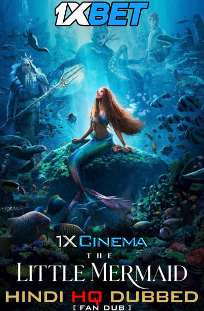 The Little Mermaid (2023 Movie) Hindi HQ Dubbed | CAMRip 1080p 720p 480p [Watch Online & Download] 1XBET
