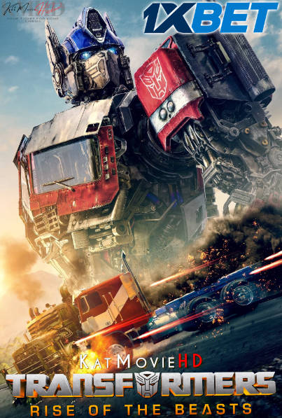 Transformers: Rise of the Beasts (2023) Full Movie in English [CAMRip-V3 1080p 720p 480p] – 1XBET
