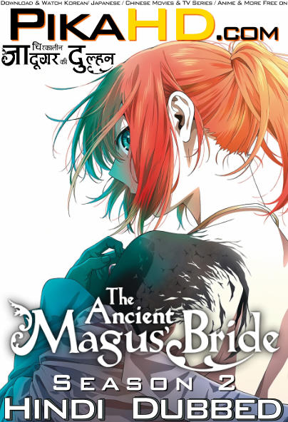 The Ancient Magus’ Bride (Season 2 720p / 1080p) Hindi Dubbed (ORG) [Dual Audio] WEB-DL 1080p 720p HD [2023– Anime Series] [Episode 01-02 Added !]