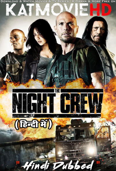 Download The Night Crew (2015) WEB-DL 2160p HDR Dolby Vision 720p & 480p Dual Audio [Hindi& English] The Night Crew Full Movie On KatMovieHD