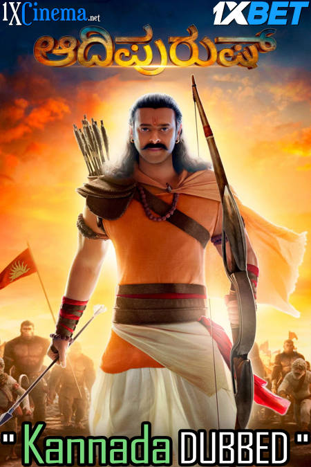 Adipurush (2023) Full Movie in Kannada Dubbed [CAMRip 1080p 720p 480p] – 1XBET