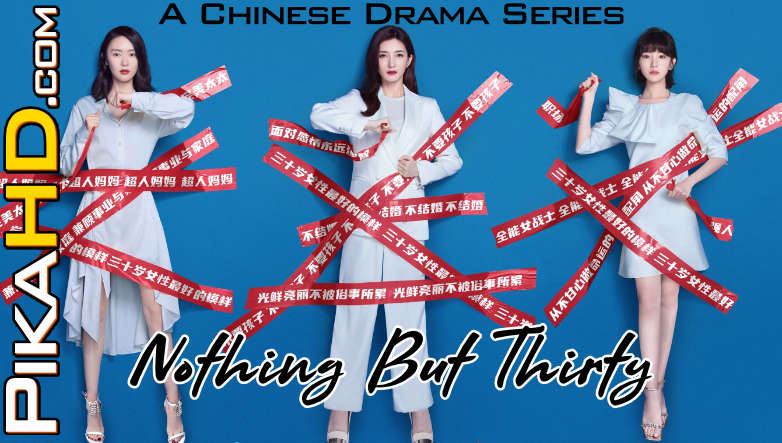Download Nothing But Thirty (2020) In Hindi 480p & 720p HDRip (Chinese: 三十而已; RR: Sān Shí Ér Yǐ) Chinese Drama Hindi Dubbed] ) [ Nothing But Thirty Season 1 All Episodes] Free Download on PikaHD.com
