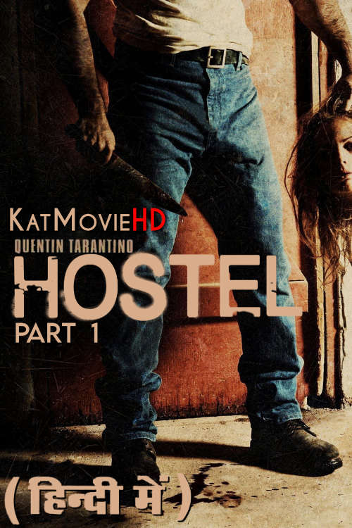 [18+] Hostel (2005) UNRATED BluRay 480p & 720p Dual Audio [Hindi Dubbed (ORG) + English] [Full Movie]