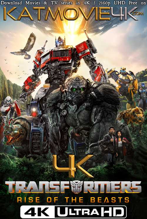 Download Transformers: Rise of the Beasts (2023) 4K Ultra HD Blu-Ray 2160p UHD [x265 HEVC 10BIT] | In English (5.1 DDP) | Full Movie | Torrent | Direct Link | Google Drive Link (G-Drive) Free on KatMovie4K.com