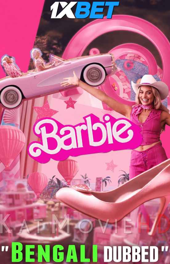 Barbie (2023) Full Movie in Bengali Dubbed [HC-WEBRip 1080p 720p 480p HD] – 1XBET