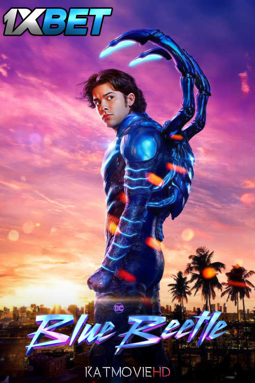 Blue Beetle (2023) Full Movie in In English [CAMRip 1080p / 720p / 480p]  [Watch Online & Download] – 1XBET